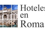 Hotel en Roma, elegir la mejor zona